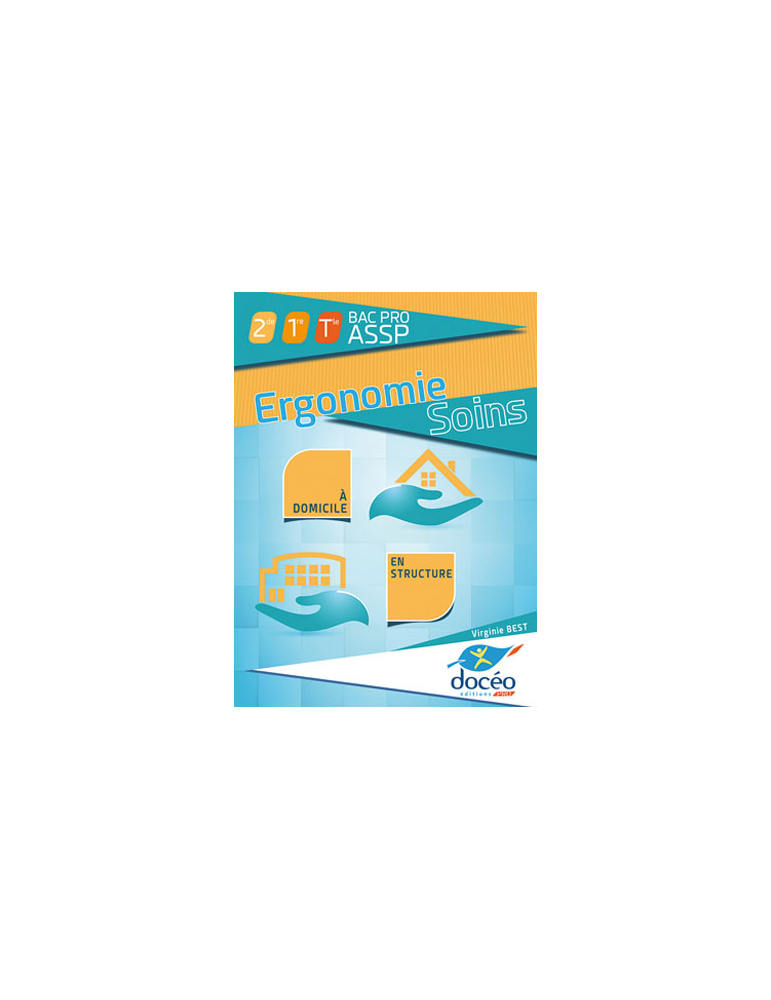 2nde 1ere term Bac Pro ASSP- SAPAT - Manuel + TD - Ergonomie Soins - A domicile En Structure