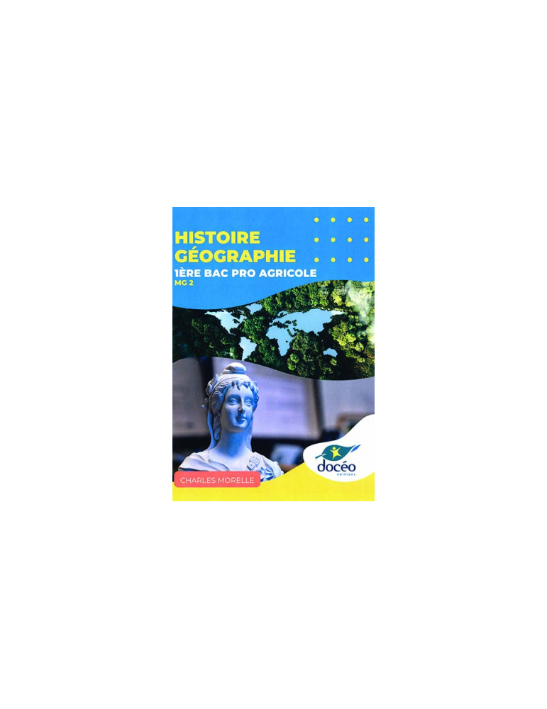 Histoire Géographie - 1ere Bac Pro Agricole- Manuel + TD- Module MG2