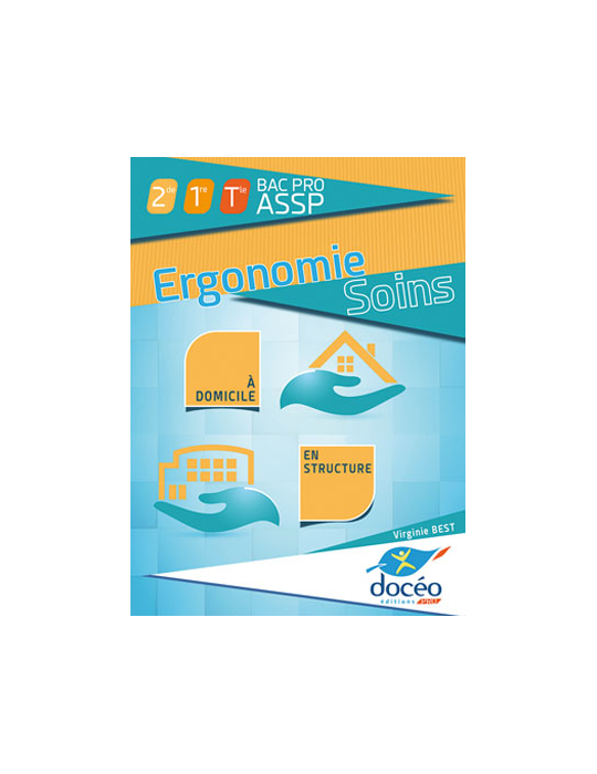 2nde 1ere term Bac Pro ASSP- SAPAT - Manuel + TD - Ergonomie Soins - A domicile En Structure