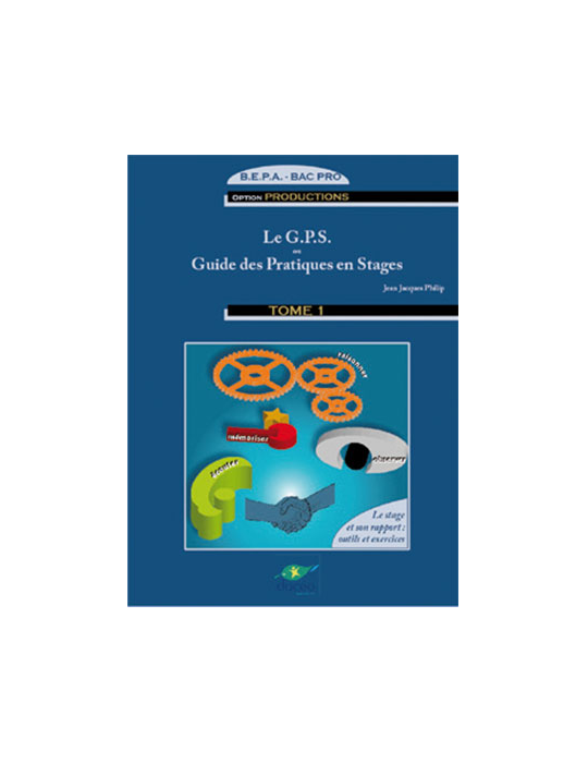 Le Guide Pratique en Stages - Le stage et son rapport : outils et exercices Tome 1