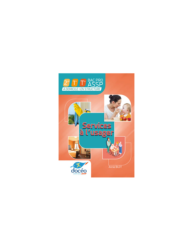 2nde 1ere term Bac Pro ASSP-SAPAT - Manuel + TD - Services à l'usager - A domicile En Structure