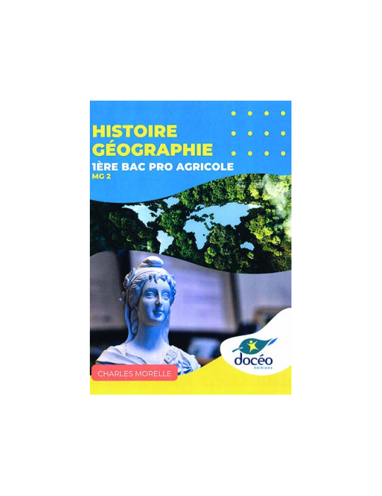 Histoire Géographie - 1ere Bac Pro Agricole- Manuel + TD- Module MG2